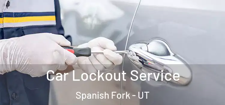 Car Lockout Service Spanish Fork - UT
