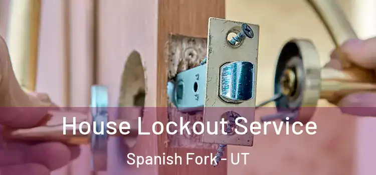 House Lockout Service Spanish Fork - UT